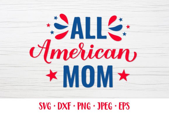 All American Mom SVG for Patriotic Graphics