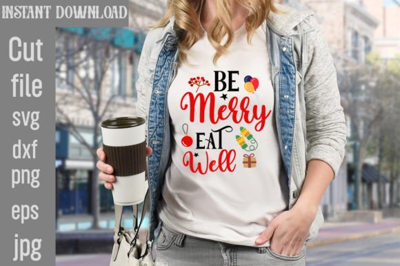 Be Merry Eat Well SVG Cut File for T-Shirt Designs and Graphics
