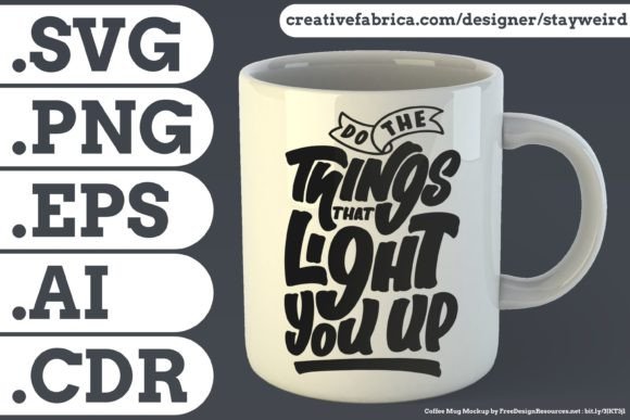 DO the THINGS THAT LIGHT YOU UP QUOTE Graphics for Print Templates