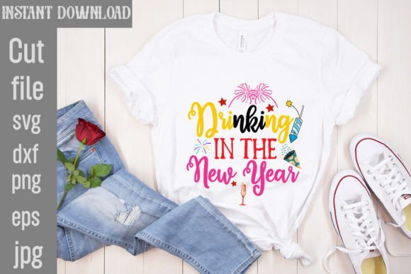 Drinking in the New Year SVG Cut File: Graphics for T-Shirt Designs