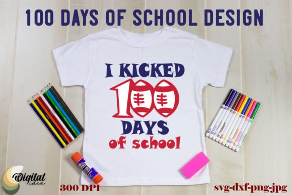 I Kicked 100 Days of School SVG for T-Shirt Designs