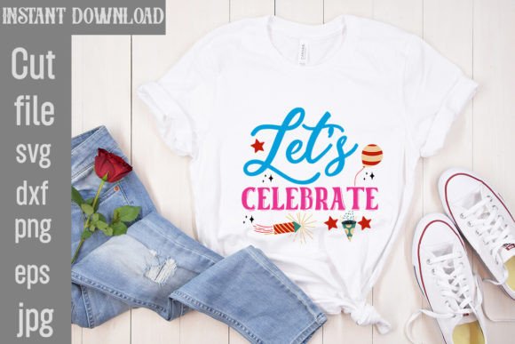 Let s Celebrate SVG Cut File: Graphics for T-Shirt Designs