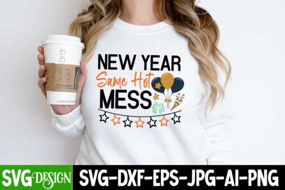 New Year Same Hot Mess SVG Design PNG Graphics