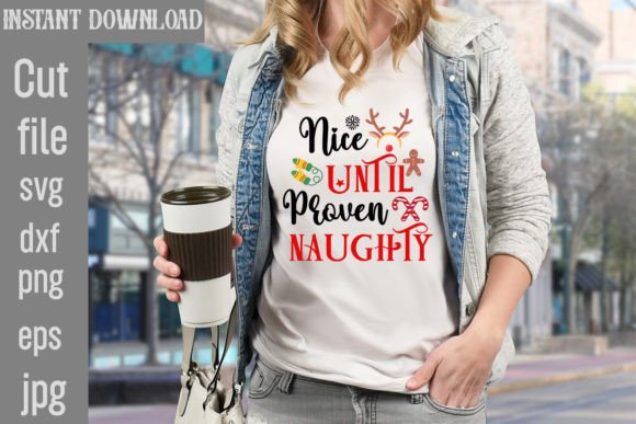 Nice Until Proven Naughty SVG Cut File for T-Shirt Designs