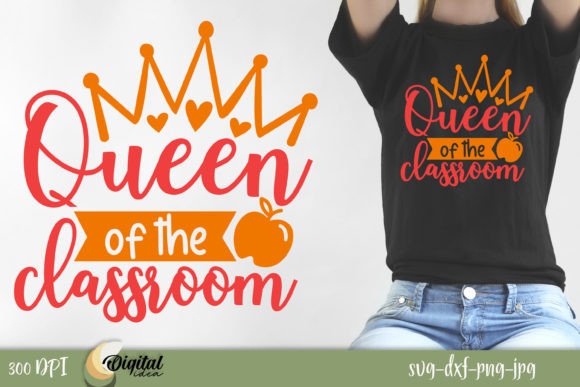 Queen of the Classroom Graphics for T-Shirt Designs