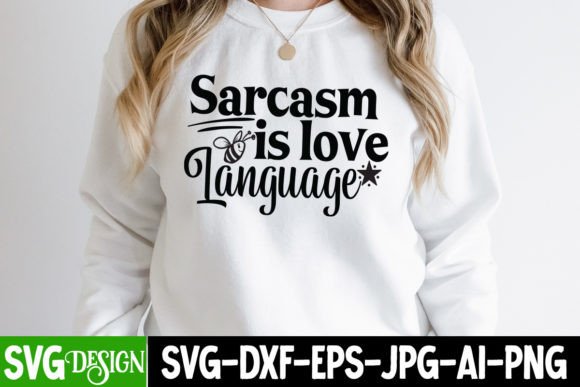 Sarcasm is Love Language SVG Design for T-Shirt Graphics
