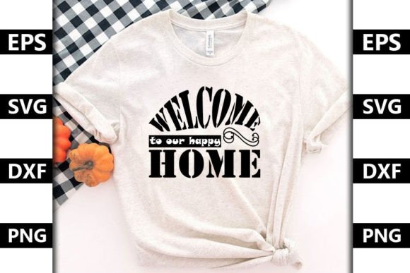 Super Family Quote SVG Design, Welcome to Our Happy Home Graphics
