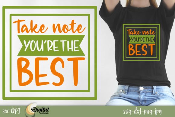 Take Note. You're the Best - T-Shirt Designs & Graphics