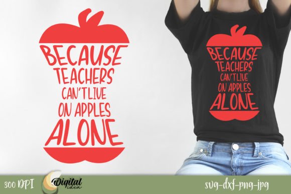 Teachers Can't Live on Apples Alone Graphic for T-Shirt Designs