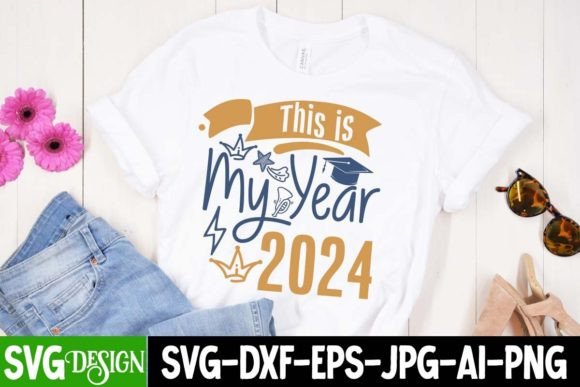 This is My Year 2024 SVG Cut File: Graphics for T-Shirt Designs