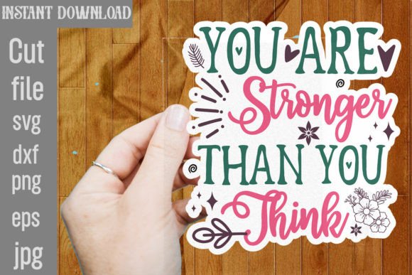 You Are Stronger Than You Think SVG Graphics for T-Shirt Designs